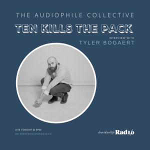 The Audiophile Collective with guest Ten Kills the Pack