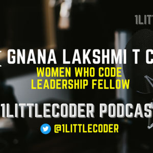 Community, Corporate Job, Coding - Gnana Lakshmi T C aka Gyan, WomenWhoCode Leadership Fellow(Blockchain)