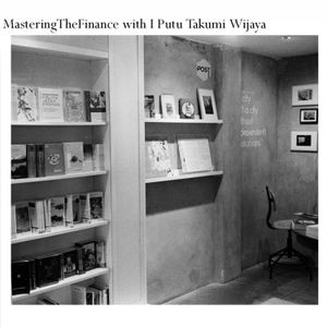 Episode 4: MasteringTheFinance with I Putu Takumi Wijaya
