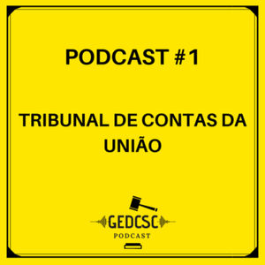 Podcast #1 - Tribunal de Contas da União