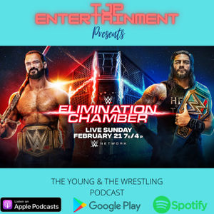 The Young & The Wrestling Podcast Ep. 2 Elimination Chamber 
