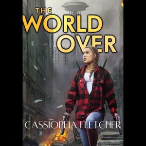 15. Prologue to "The World Over" by Cassiopeia Fletcher