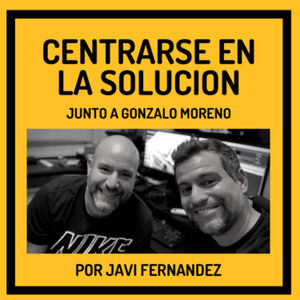 Centrarse en la solución, con Gonzalo Moreno