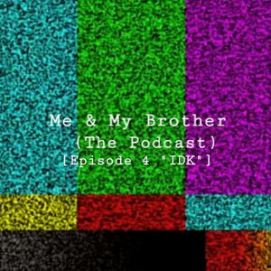 Me & My Brother [Episode 3 "IDK"]