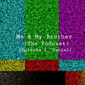 Me & My Brother [Episode 4 "Daniel]