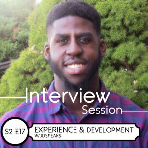 Episode 17: Experience & Development w/ JD Speaks