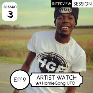 Episode 19: Artist Watch w/ Homie Gang UFO