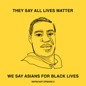 They Say All Lives Matter. We Say Asians for Black Lives.