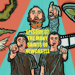 Episode 37 - The Many Saints of Newcastle