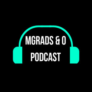 EP 1: MGRADS & O - SHOULD WE DO THIS PODCAST? 