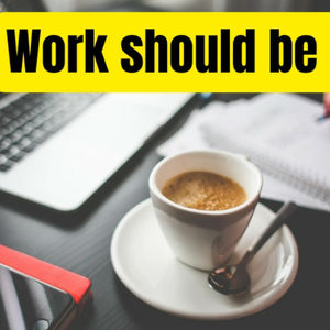 Work should be FUN? 