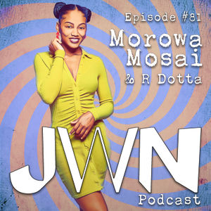 JWN #81: Morowa Mosai w/ R Dotta