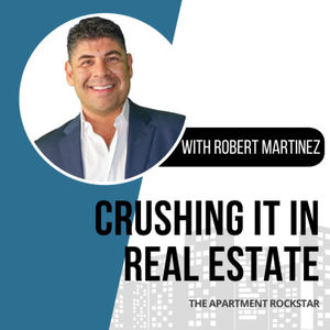 71. Multifamily Investing with the Apartment Rockstar Robert Martinez