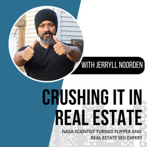 74. Nasa Scientist Turned Flipper and Real Estate SEO Expert with Jerryll Noorden