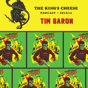 The King's Cheese Podcast - S01E12 - Tim Baron