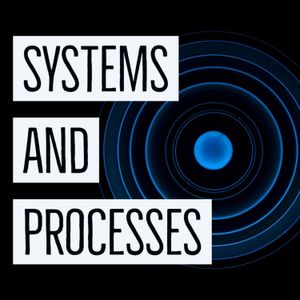 The Importance of Systems and Processes -