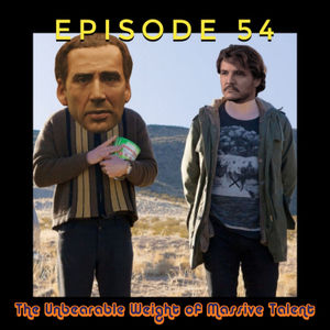 Episode 54a - The Unbearable Weight of Massive Talent