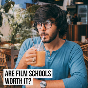 Are Film Schools worth it?