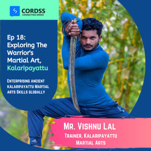 Episode 18 @Cordss: Exploring The Warrior's Martial Art, Kalaripayattu