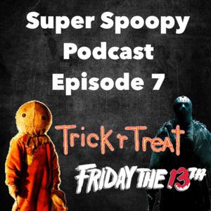 Episode 7 - Trick r Treat / Friday the 13th Ranking