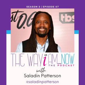 The Way I Am...Now: Season 3 Saladin Patterson