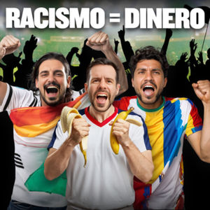 EP #566 - La economía del racismo en el fútbol 