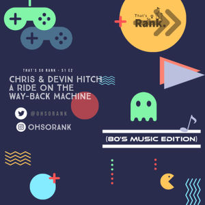 S1E2 - Chris & Devin Hitch a Ride on the Way-Back Machine. (80's Music Edition)
