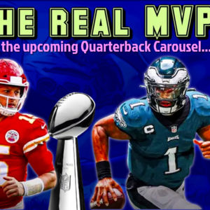 Episode 77: Who's The Real MVP, And the upcoming Quarterback Carousel...
