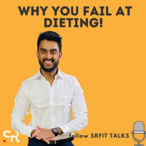 WHY YOU FAIL AT DIETING!