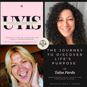 The Journey to Discover Life’s Purpose, with Talya Pardo, Transformational Coach and Freelance Editor.