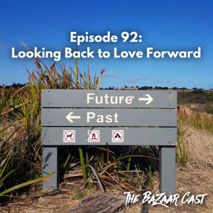 92 | Looking Back to Love Forward: Highs, Lows & Flows