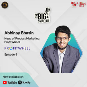 AdTech and ChatGPT - Abhinay Bhasin, Head of Product Marketing, ProfitWheel | Ep 5 | SIBM Pune