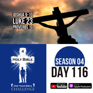 Day 116: Joshua annihilates the 5 Kings of Jerusalem | Jesus is nailed to a cross and then buried in a tomb