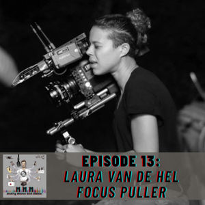 Episode 13: Laura Van De Hel - Focus Puller
