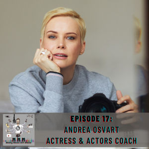 #Ep. 17: Andrea Osvart – Actress & Actors Coach