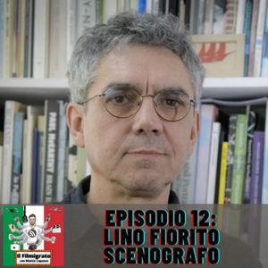 Episodio 12: Lino Fiorito - Scenografo