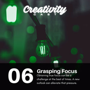 Creativity Cast | EP 6 | Finding Focus & Alignment