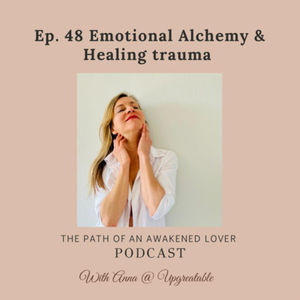 Emotional Alchemy & Healing Trauma