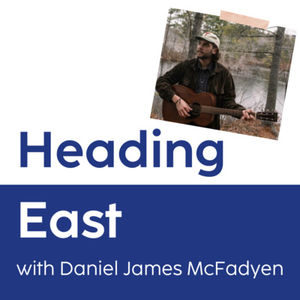 Heading East with Daniel James McFadyen