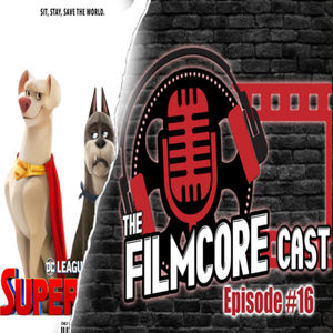 The Filmcore Cast Episode 16: DC League of Super Pets