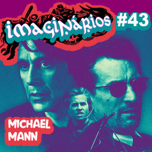 Imaginários #43 - Michael Mann