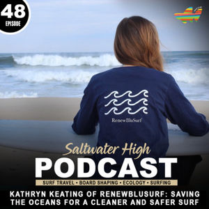 E48. Kathryn Keating of RenewBluSurf: Saving The Oceans For A Cleaner and Safer Surf