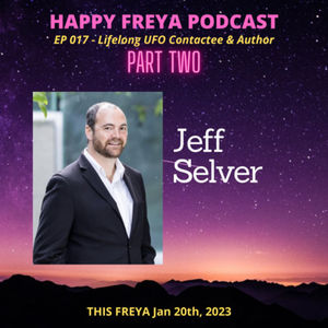 Happy Freya - EP 017 Jeff Selver - What is it like on Venus? Part Two 