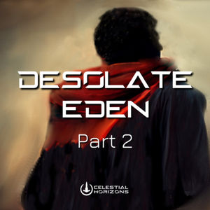 Desolate Eden - Part 2