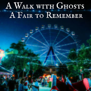 A Walk with Ghosts Ep 42 - A Fair to Remember