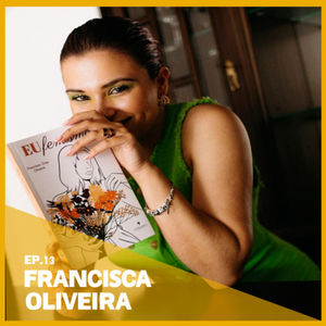 EP13. Francisca Oliveira