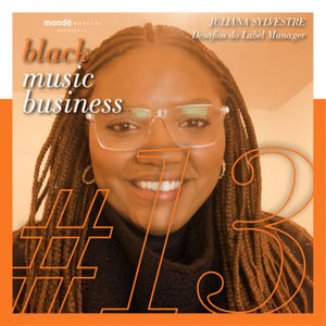 BMB #13 - Os desafios do Label Manager Part. Juliana Sylvestre