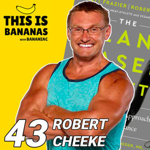 #43 The Truth About Being a Plant Based Athlete | Robert Cheeke