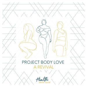 Project Body Love: A Revival