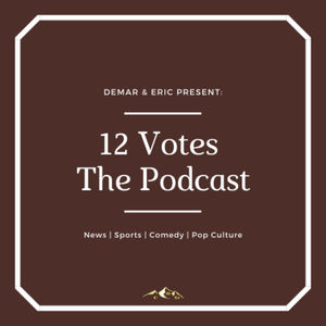 <p>THis week, Demar and Eric discuss the Gillette ad, Presidential candidates, Vacation destinations and much more. Tune in!</p>

--- 

Support this podcast: <a href="https://podcasters.spotify.com/pod/show/12votes/support" rel="payment">https://podcasters.spotify.com/pod/show/12votes/support</a>